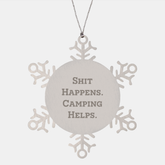 Camping Men Gifts from Friends Funny Snowflake Ornament, Shit Happens. Camping Helps., Christmas Unique Camping Gifts for Men - Image 1
